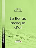 Le Roi au masque d’or