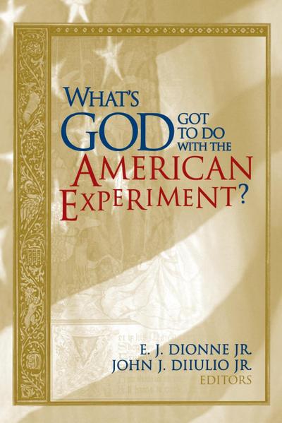 What’s God Got to Do with the American Experiment?