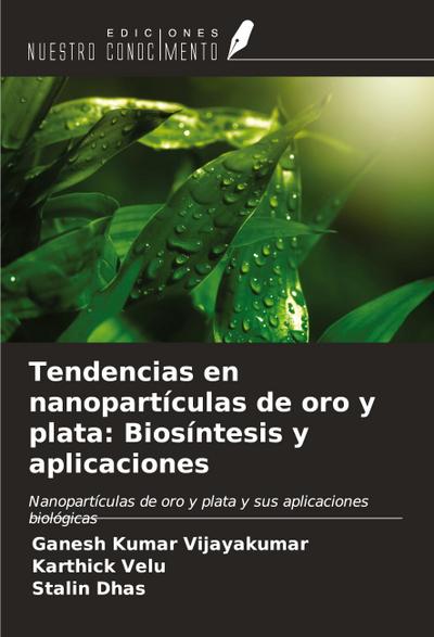 Tendencias en nanopartículas de oro y plata: Biosíntesis y aplicaciones