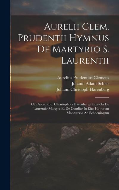Aurelii Clem. Prudentii Hymnus De Martyrio S. Laurentii