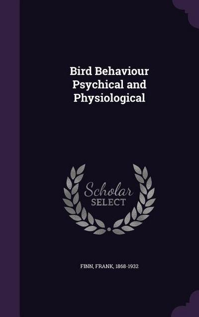 Bird Behaviour Psychical and Physiological