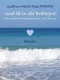 Und ab in die Bretagne! von Gudrun Maria Rose Freier | Ebook
