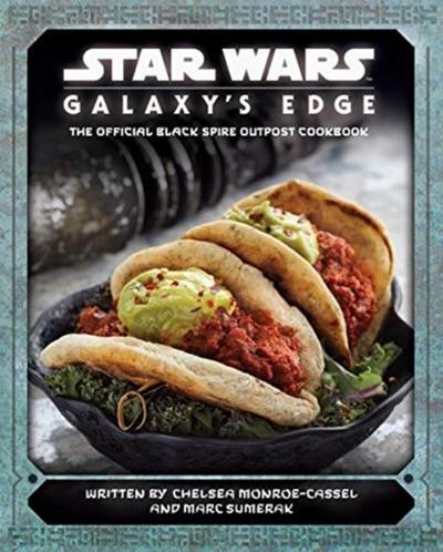 Star Wars - Galaxy’s Edge: The Official Black Spire Outpost Cookbook