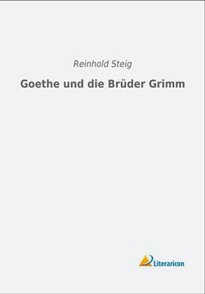 Goethe und die Brüder Grimm