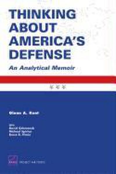 Thinking about America’s Defense: An Analytical Memoir 2008