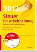 Steuer 2012 für Arbeitnehmer, Beamte und Kapitalanleger, m. CD-ROM 'QuickSteuer Compact 2012'