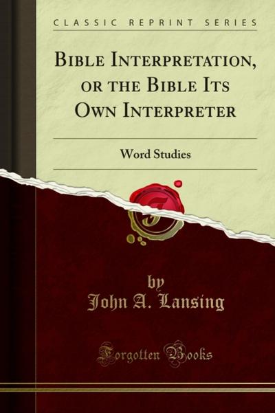 Bible Interpretation, or the Bible Its Own Interpreter