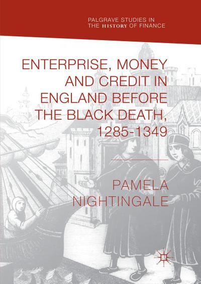 Enterprise, Money and Credit in England before the Black Death 1285-1349