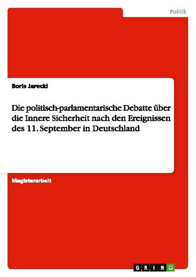 Die politisch-parlamentarische Debatte über die Innere Sicherheit nach den Ereignissen des 11.September in Deutschland