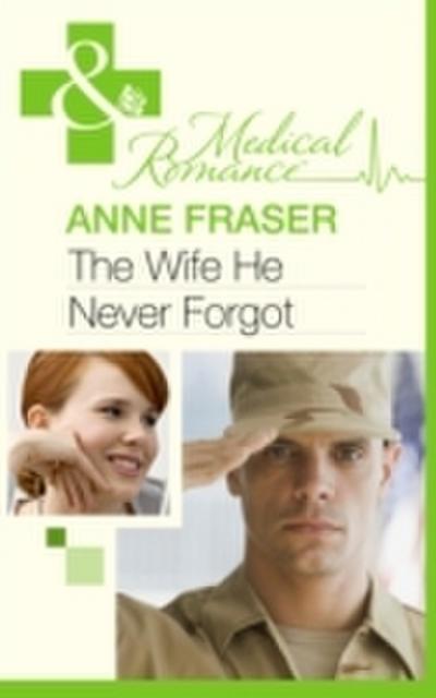 Wife He Never Forgot (Mills & Boon Medical) (Men of Honour, Book 1)