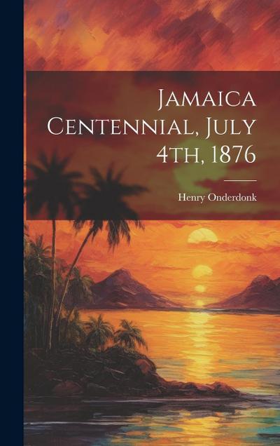 Jamaica Centennial, July 4th, 1876