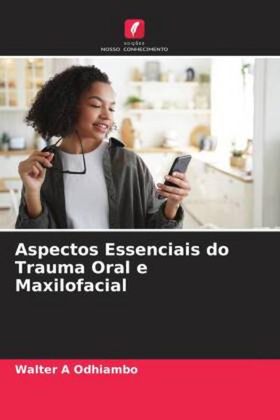 Aspectos Essenciais do Trauma Oral e Maxilofacial