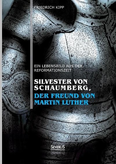 Silvester von Schaumberg, der Freund von Martin Luther