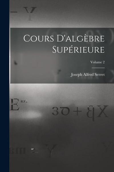 Cours D’algèbre Supérieure; Volume 2