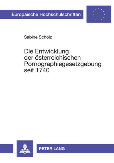 Die Entwicklung der österreichischen Pornographiegesetzgebung seit 1740
