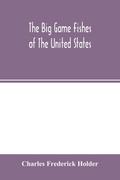 The big game fishes of the United States