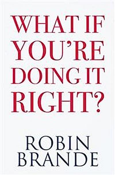 What If You’re Doing It Right?