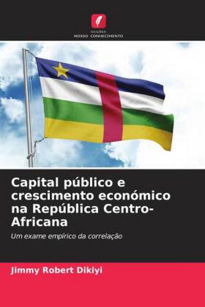 Capital público e crescimento económico na República Centro-Africana