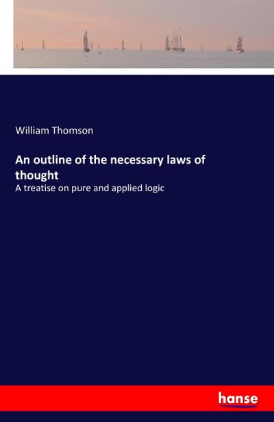 An outline of the necessary laws of thought