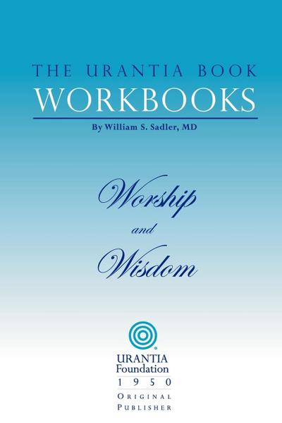 The Urantia Book Workbooks: Volume 8 - Worship and Wisdom