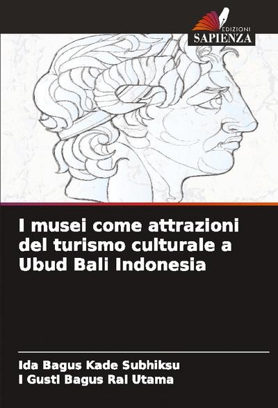 I musei come attrazioni del turismo culturale a Ubud Bali Indonesia