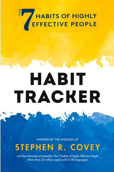 The 7 Habits of Highly Effective People: Habit Tracker
