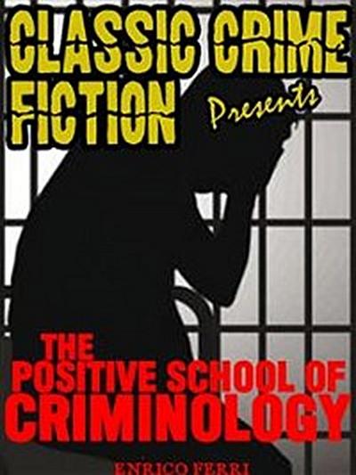 The Positive School Of Criminology