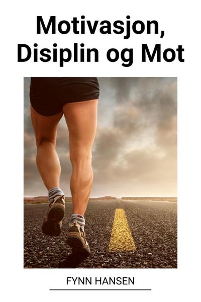 Motivasjon, Disiplin og Mot