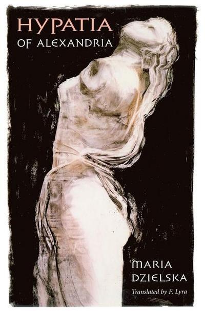 Hypatia of Alexandria - Maria Dzielska