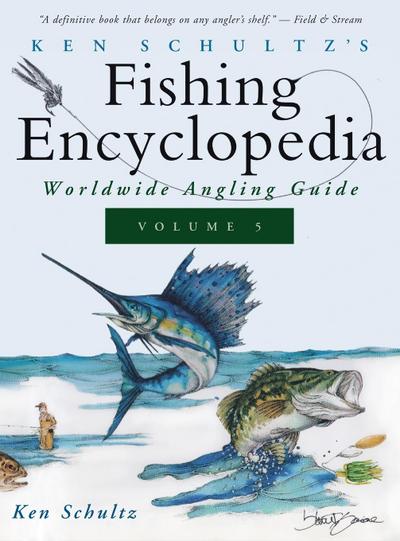 Ken Schultz’s Fishing Encyclopedia Volume 5