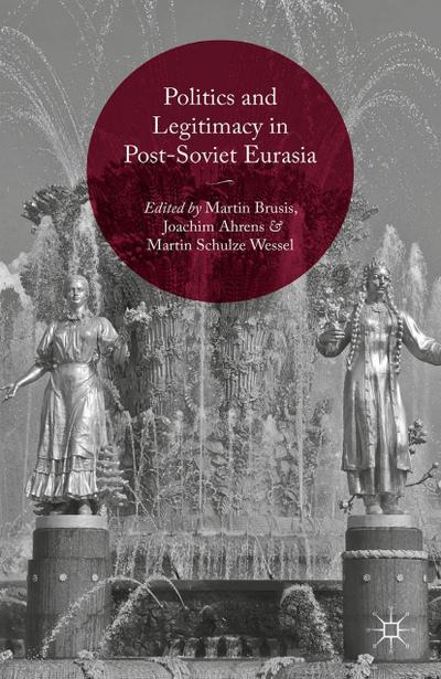 Politics and Legitimacy in Post-Soviet Eurasia