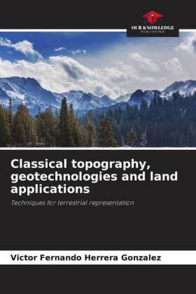 Classical topography, geotechnologies and land applications