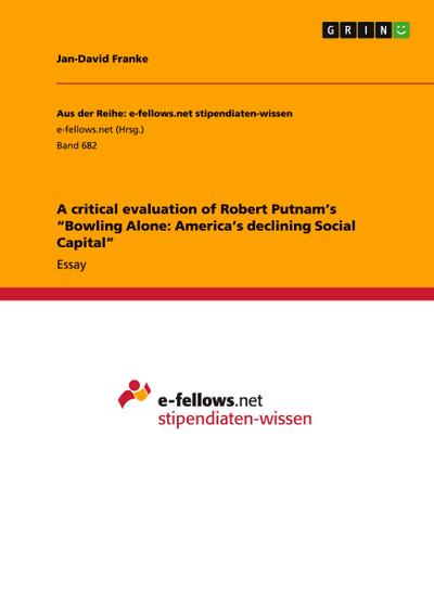 A critical evaluation of Robert Putnam’s "Bowling Alone: America’s declining Social Capital"