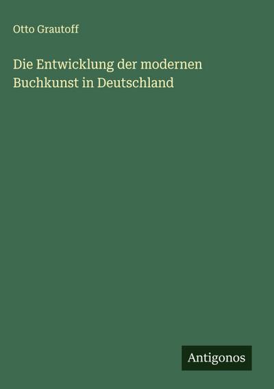 Die Entwicklung der modernen Buchkunst in Deutschland