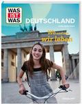 WAS IST WAS Deutschland - Wo und wie wir leben