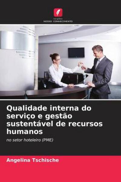 Qualidade interna do serviço e gestão sustentável de recursos humanos