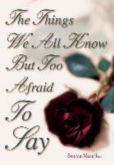The Things We All Know but too Afraid to Say