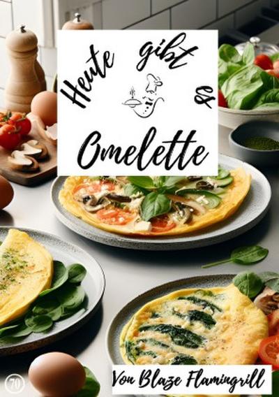 Heute gibt es - Omelette