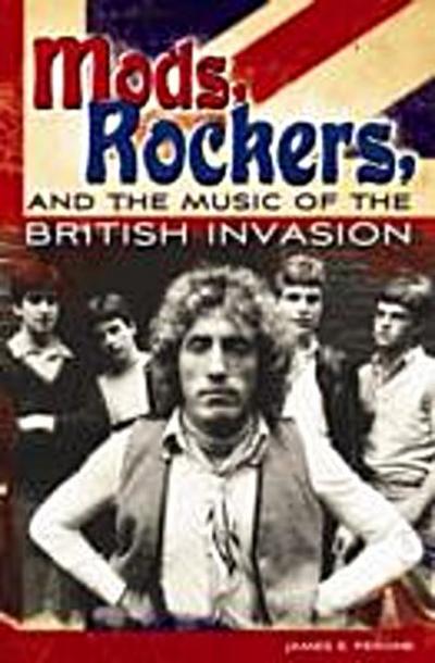 Mods, Rockers, and the Music of the British Invasion