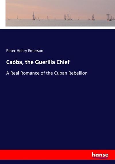 Caóba, the Guerilla Chief