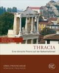 Thracia: Eine römische Provinz auf der Balkanhalbinsel (Zaberns Bildbände zur Archäologie)
