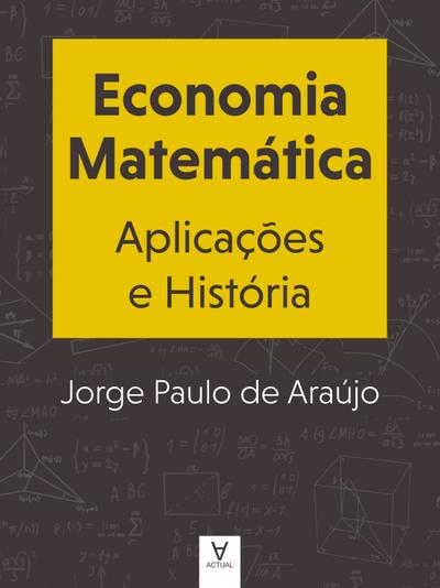 Economia Matemática. Aplicações e História