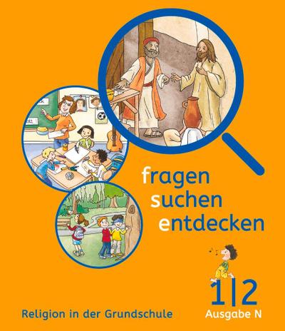 Fragen-suchen-entdecken - Katholische Religion in der Grundschule - Ausgabe N (Nord) - 1./2. Schuljahr