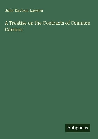 A Treatise on the Contracts of Common Carriers
