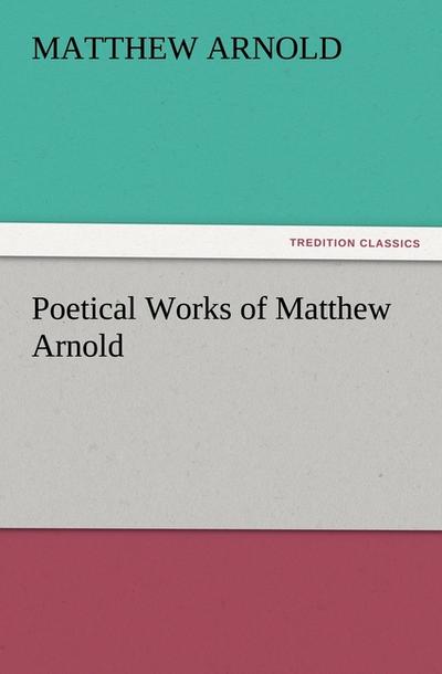 Poetical Works of Matthew Arnold