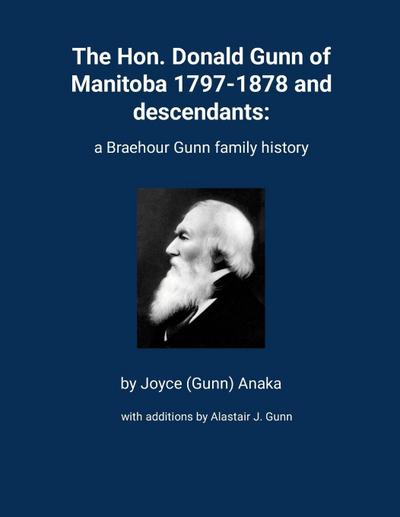 The Hon. Donald Gunn of Manitoba 1797-1878 and descendants