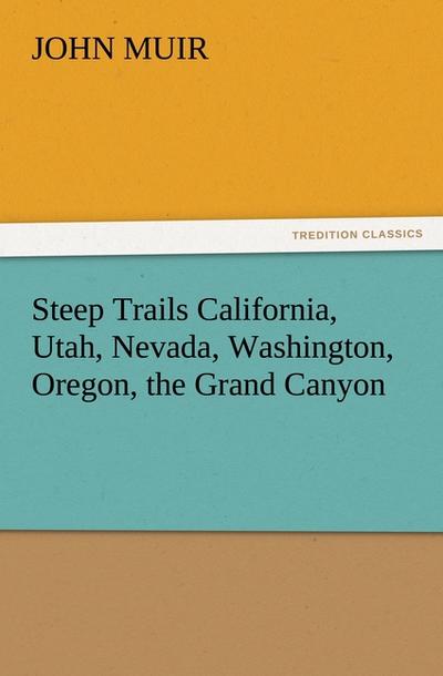 Steep Trails California, Utah, Nevada, Washington, Oregon, the Grand Canyon