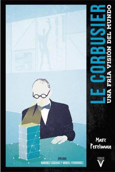 Le Corbusier : una fría visión del mundo