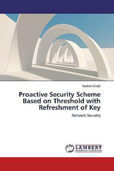 Proactive Security Scheme Based on Threshold with Refreshment of Key