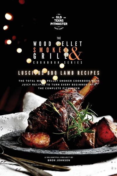 The Wood Pellet Smoker and Grill Cookbook